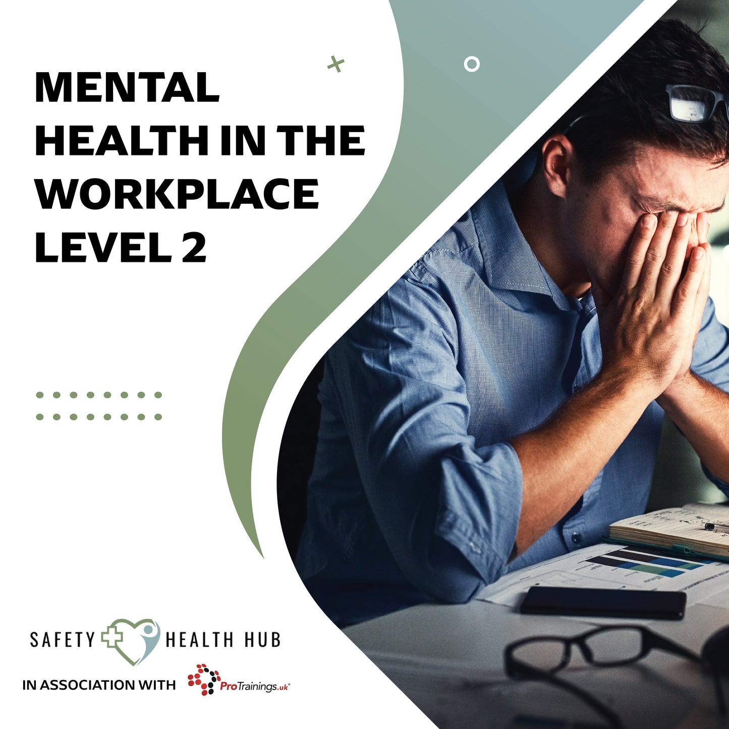 Man with head in hands at a desk with text 'Mental Health in the Workplace Level 2' and 'Safety Health Hub' branding.